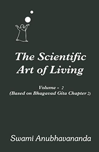 Imagen de archivo de The Scientific Art of Living: Volume 2: Based on Bhagwad Gita Chapter 2 a la venta por ALLBOOKS1