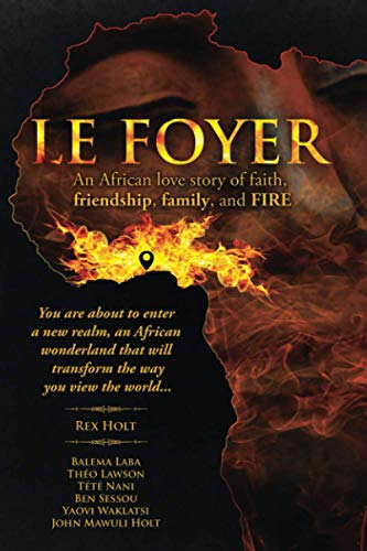 9798560304249: Le Foyer: An African love story of faith, friendship, family, and FIRE!
