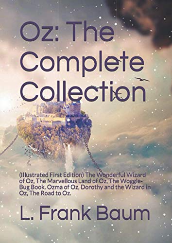 Stock image for Oz: The Complete Collection: (Illustrated First Edition) The Wonderful Wizard of Oz, The Marvellous Land of Oz, The Woggle-Bug Book. Ozma of Oz, Dorothy and the Wizard in Oz, The Road to Oz. for sale by Better World Books