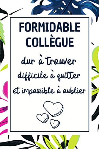 Stock image for Formidable Collgue: Carnet de Note, ide cadeau depart collegue Travail femme , cadeau dpart retraite humoristique , Alternative carte depart collgue , Journal Intime Dcoration de Fleurs for sale by Buchpark