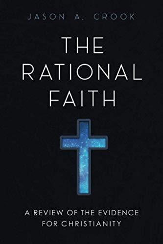 Beispielbild fr The Rational Faith : A Review of the Evidence for Christianity zum Verkauf von Better World Books