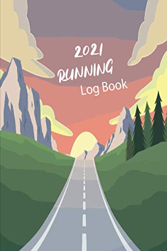 9798561026850: 2021 Running Log Book: Running Journal 2021, Running Calendar 2021, Runners Training Diary, Running Planner 2021, Jogging Journal, Running Tracker ... Log, 6 X 9, men and women, Gift For Runners
