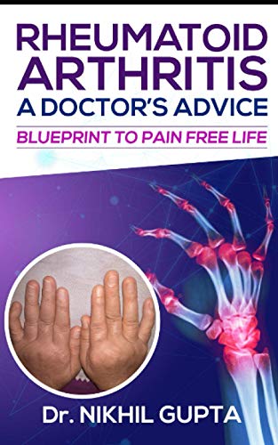 Stock image for RHEUMATOID ARTHRITIS - A DOCTOR's ADVICE: Blueprint to Pain Free Life for sale by GreatBookPrices