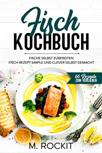 Beispielbild fr Fisch Kochbuch, Fische selbst zubereiten.: Fisch Rezept simple und clever selbst gemacht. zum Verkauf von medimops