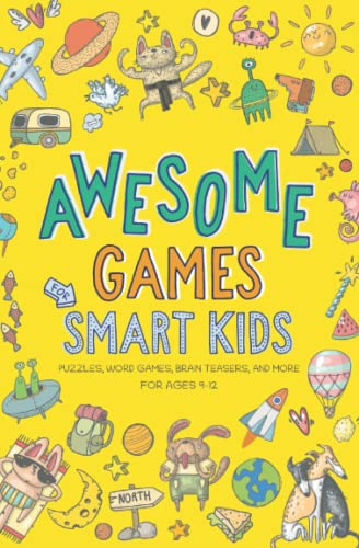 Imagen de archivo de Awesome Games for Smart Kids: Fun puzzles, word games, and brain teasers. Activity book for ages 9-12. a la venta por Blue Vase Books