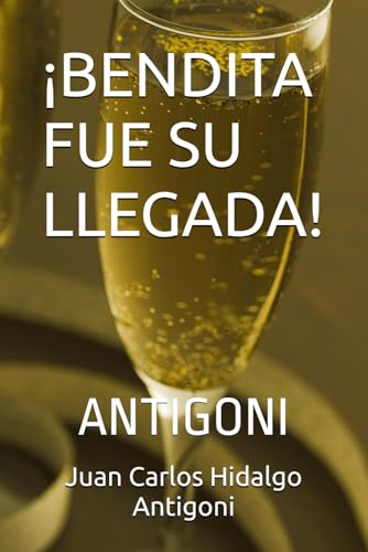 Stock image for BENDITA FUE SU LLEGADA!: ANTIGONI (POESA CLSICA) (Spanish Edition) for sale by California Books