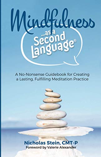 Stock image for Mindfulness as a Second Language: A No-Nonsense Guidebook for Creating a Lasting, Fulfilling Meditation Practice (The Speak Happiness! personal growth and development series) for sale by California Books