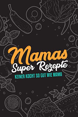 Beispielbild fr Premium Kochbuch zum selbst schreiben - Mama`s Super Rezepte - A5 - Mit Vorlagen zum selber gestalten und ausfllen. Dein eigenes DIY Rezeptbuch. Geschenk fr Mnner und Frauen. - ca. 128 Seiten zum Verkauf von Buchpark