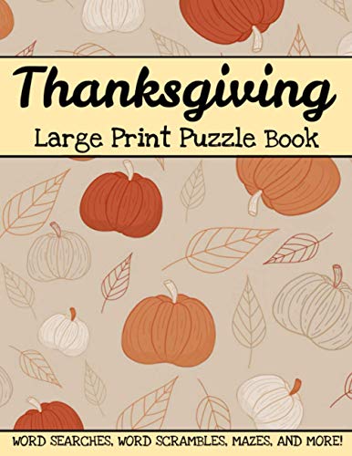9798561905575: Thanksgiving Large Print Puzzle Book: Word Searches, Word Scrambles, Mazes, And More! Thanksgiving And Autumn Activity Book For Adults And Kids