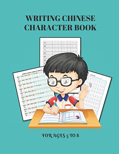 9798562028761: Writing Chinese Character For Ages 5 to 8: Over 400 Chinese Writing Practise For Children Learning At Young Age Easy Strokes With Grading