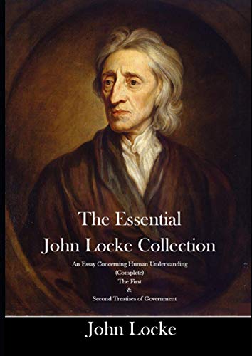 Imagen de archivo de The Essential John Locke Collection An Essay Concerning Human Understanding (Complete) The First & Second Treatises of Government a la venta por medimops