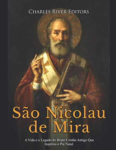 9798562609045: So Nicolau de Mira: A Vida e o Legado do Bispo Cristo Antigo Que Inspirou o Pai Natal