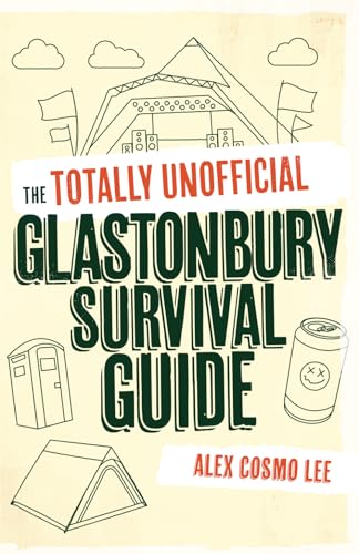 Stock image for The Totally Unofficial Glastonbury Survival Guide for sale by AwesomeBooks
