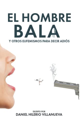 Imagen de archivo de El hombre bala y otros eufemismos para decir adis (Spanish Edition) a la venta por Drew