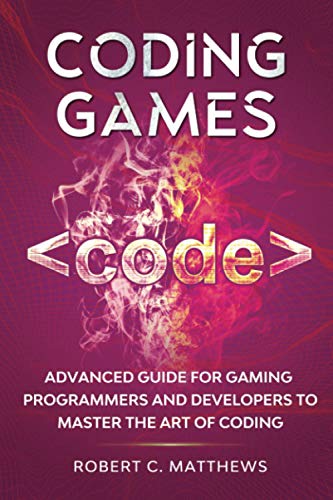 9798563071964: Coding Games: Advanced Guide for Gaming Programmers and Developers to Master the Art of Coding