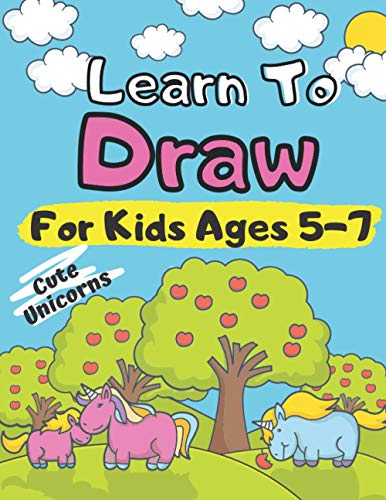 9798563072008: Learn To Draw For Kids Ages 5-7 Cute Unicorns: How to Draw  Animals for