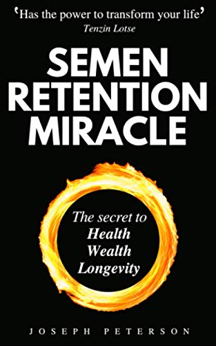 Beispielbild fr Semen Retention Miracle: Secrets of Sexual Energy Transmutation for Wealth, Health, Sex and Longevity (Cultivating Male Sexual Energy) zum Verkauf von medimops