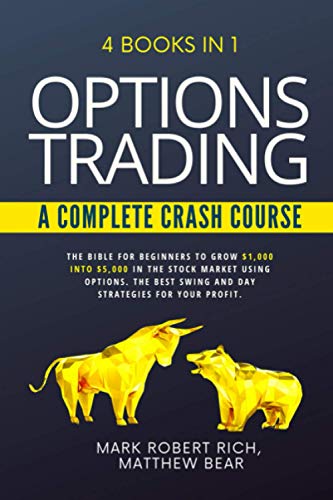 Stock image for OPTIONS TRADING - A COMPLETE CRASH COURSE: 4 Books in 1. The Bible for Beginners to Grow $1,000 into $5,000 in the Stock Market Using Options. The Best SWING and DAY Strategies for Your Profit. for sale by HPB-Emerald