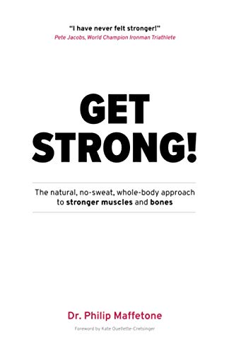 Imagen de archivo de Get Strong: The natural, no-sweat, whole body approach to stronger muscles and bones a la venta por Goodwill Books
