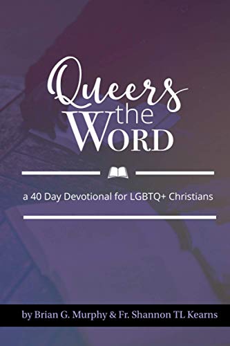 

Queers The Word: A 40 Day Devotional for LGBTQ+ Christians
