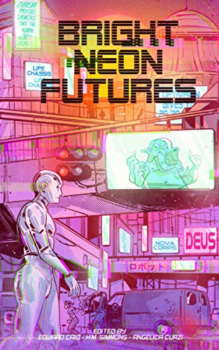 Stock image for Bright Neon Futures: A Wholesome Cyberpunk Anthology for sale by ALLBOOKS1