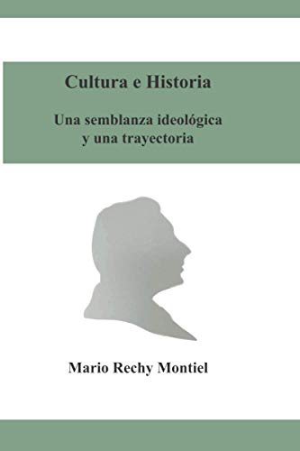 Imagen de archivo de Cultura e Historia: Una semblanza ideolgica y una trayectoria (Spanish Edition) a la venta por Red's Corner