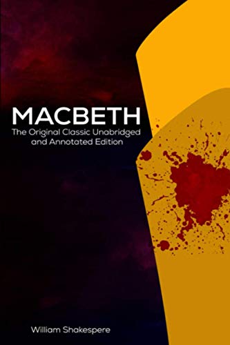 Stock image for Macbeth by William Shakespeare The Original Classic Unabridged and Annotated Edition: The Complete Novel of William Shakespeare, Macbeth the graphic novel original text With Modern Cover Version for sale by Better World Books