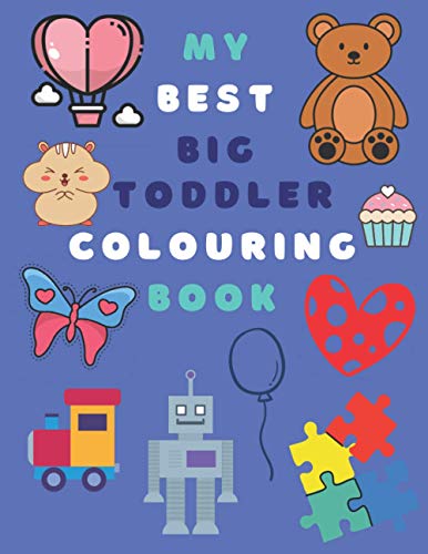 Stock image for My Best Big Toddler Colouring Book: 100 Large Simple Pictures for Kids Ages 2-4, Preschool and Kindergarten for Boys and Girls