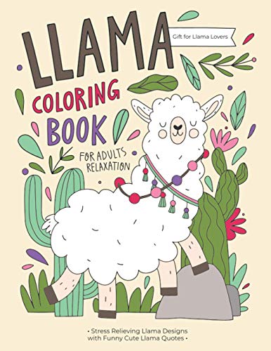 Stock image for Llama Coloring Book: A Hilarious Fun Coloring Gift Book for Llama Lovers & Adults Relaxation with Stress Relieving Llama Designs and Funny Cute Llama Quotes