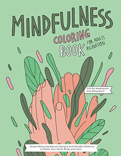 Immagine stock per Mindfulness Coloring Book: A Relaxing Coloring Therapy Gift Book for Adults Relaxation with Stress Relieving, Nature Art Designs and Mindful Patterns to Relax Your Mind, Body and Soul