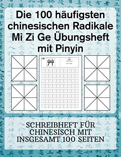 Stock-Bild f�r Die 100 h�ufigsten chinesischen Radikale Mi Zi Ge �bungsheft mit Pinyin: Schreibheft f�r Chinesisch mit insgesamt 100 Seiten