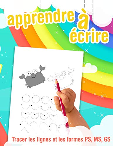 Stock image for Apprendre � �crire - Tracer les lignes et les formes - PS, MS, GS: Cahier d'exercices de tra�age et de pr�-�criture pour les enfants d�butant leur apprentissage de l'�criture (French Edition)