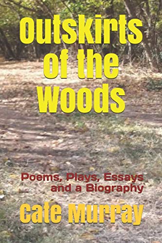 Immagine stock per Outskirts of the Woods: Poems, Plays, Essays and a Biography