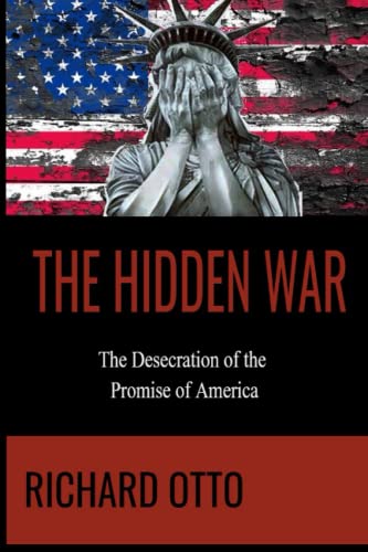 Stock-Bild f�r The Hidden War: The Desecration of the Promise of America