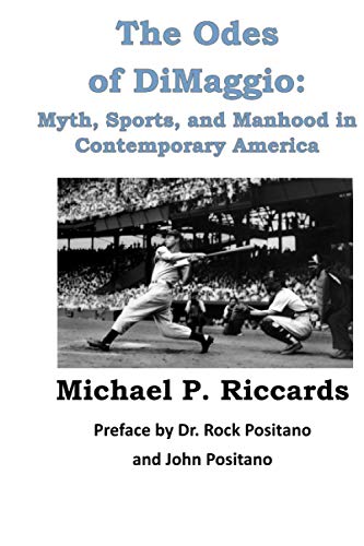 Stock image for The Odes of DiMaggio:: Myth, Sports, and Manhood in Contemporary America for sale by HPB Inc.