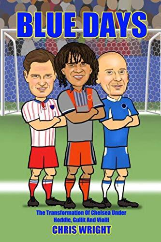 Immagine stock per Blue Days The Transformation Of Chelsea Under Hoddle, Gullit And Vialli