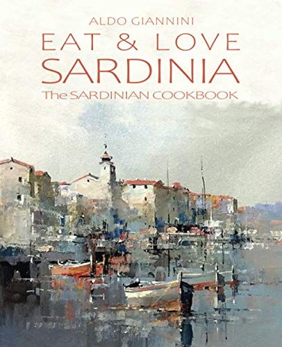 Stock image for EAT & LOVE SARDINIA: The SARDINIAN COOKBOOK