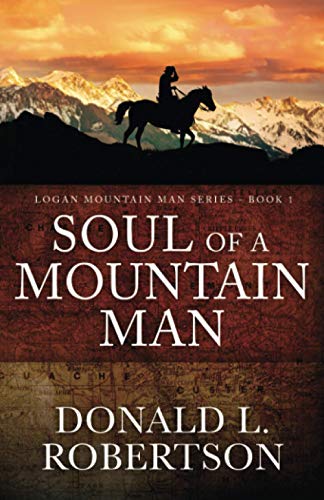 Beispielbild fr Soul of a Mountain Man : Logan Mountain Man Series - Book 1 zum Verkauf von Better World Books