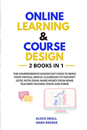 Immagine dell'editore per ONLINE LEARNING AND COURSE DESIGN: The comprehensive quickstart guide to bring your virtual digital classroom to the next level with ZOOM. Make money from home teaching trading, stock and forex venduto da California Books