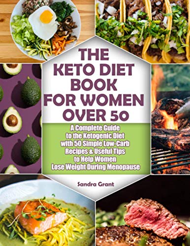 Stock image for The Keto Diet Book for Women Over 50: A Complete Guide to the Ketogenic Diet with 50 Simple Low-Carb Recipes & Useful Tips to Help Women Lose Weight During Menopause