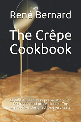 Immagine stock per The Cr�pe Cookbook: Successful and easy preparation. For beginners and professionals. The best recipes designed for every taste.