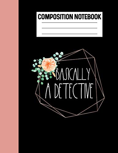 Stock-Bild f�r Composition Notebook Basically A Detective: Pink Floral True Crime Notebook Writing Journal Lined Paper Notebook For Creative Writers Wide Ruled Composition Notebook With Picture Paperback