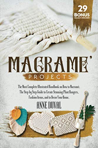 Stock image for Macram� Projects: The Most Complete Illustrated Handbook On How to Macram�. The Step By Step Guide to Create Stunning Plant Hangers, Fashion Items, ... Bonus Projects Included (Macram� Series)