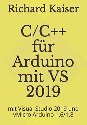 Stock image for C/C++ fr Arduino: mit Visual Studio 2019 und vMicro Arduino 1.6/1.8 for sale by medimops