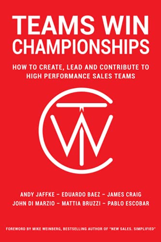 9798565264869: Teams Win Championships: How to Create, Lead and Contribute to High Performance Sales Teams