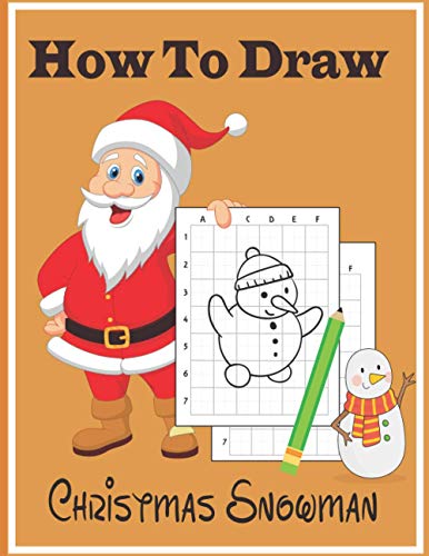 Beispielbild fr How To Draw Christmas Snowman: A Fun Coloring Book For Kids With Learning Activities On How To Draw & Also To Create Your Own Beautiful Snowmen|Great Christmas Gift For Girls ,Boys,Kids . zum Verkauf von ALLBOOKS1