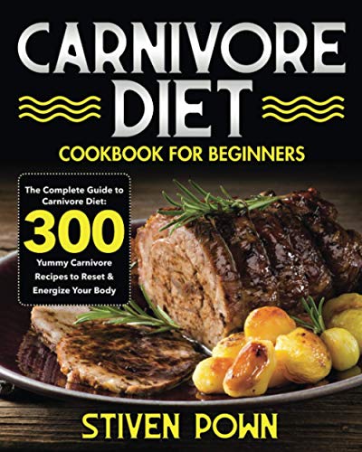 9798565625592: Carnivore Diet Cookbook for Beginners: The Complete Guide to Carnivore Diet: 300 Yummy Carnivore Recipes to Reset & Energize Your Body