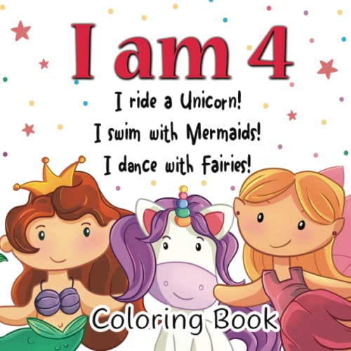 Imagen de archivo de I am 4! I Ride a Unicorn! I Swim with Mermaids! I Dance with Fairies!: Cute and Funny Coloring Book for 4 Years Old Girls with Easy and Magical . (Coloring Books with Rhyming Stories) a la venta por AwesomeBooks