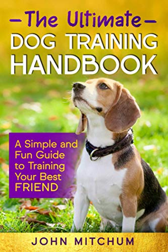 Beispielbild fr The Ultimate Dog Training Handbook: A Simple And Fun Guide To Training You Best Friend zum Verkauf von AwesomeBooks