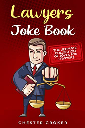 Stock image for Lawyers Joke Book: The Ultimate Collection Of Funny Lawyer Jokes for sale by Reuseabook